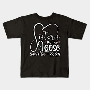 Sisters On The Loose Shirt Sisters Trip 2024 Vacation Lovers Kids T-Shirt